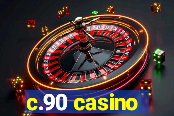 c.90 casino