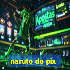 naruto do pix