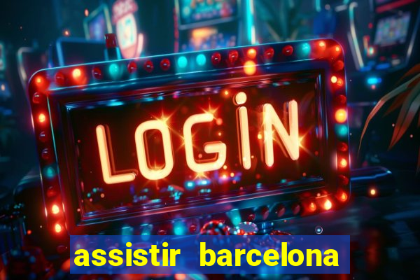 assistir barcelona x liverpool futemax