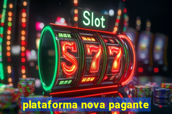 plataforma nova pagante