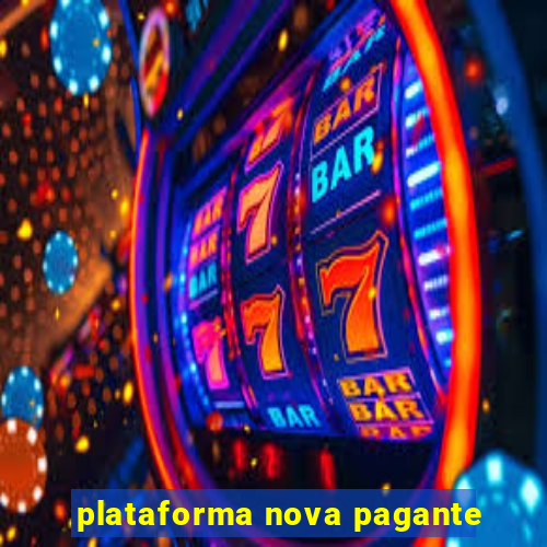 plataforma nova pagante