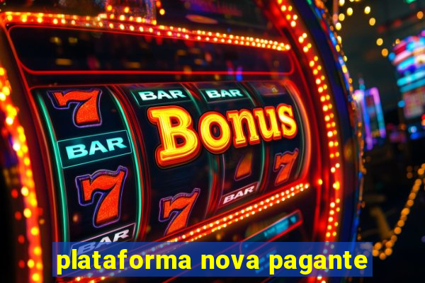 plataforma nova pagante