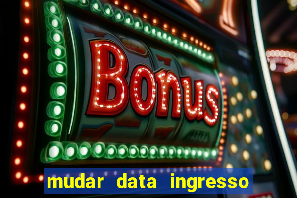 mudar data ingresso beto carrero