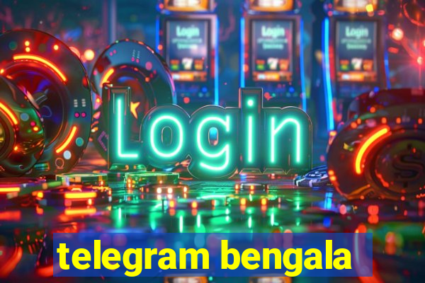 telegram bengala