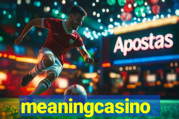 meaningcasino