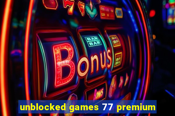 unblocked games 77 premium