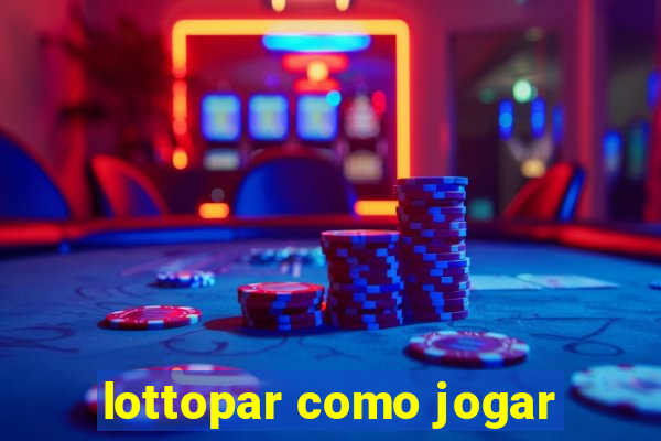 lottopar como jogar