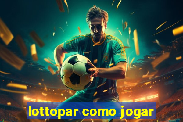 lottopar como jogar