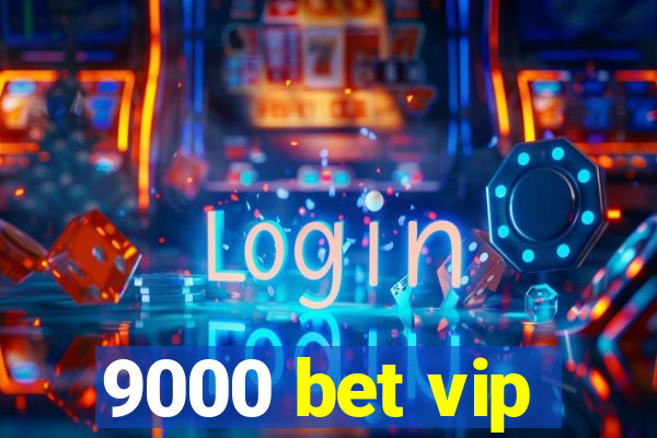 9000 bet vip