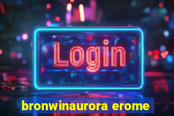 bronwinaurora erome