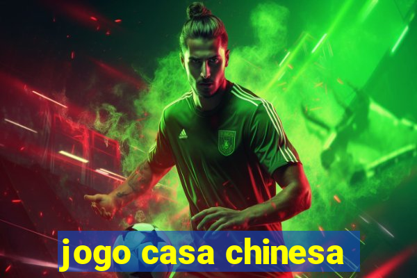 jogo casa chinesa