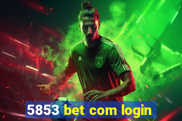 5853 bet com login