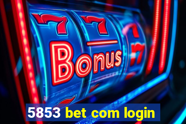 5853 bet com login