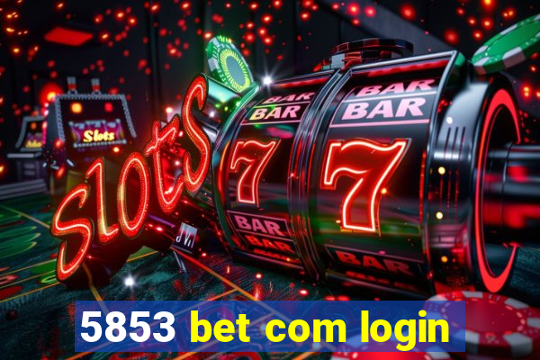 5853 bet com login