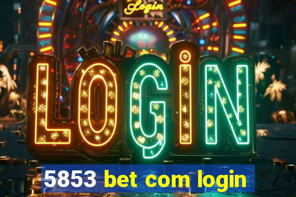 5853 bet com login