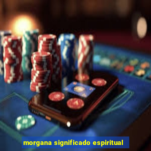 morgana significado espiritual