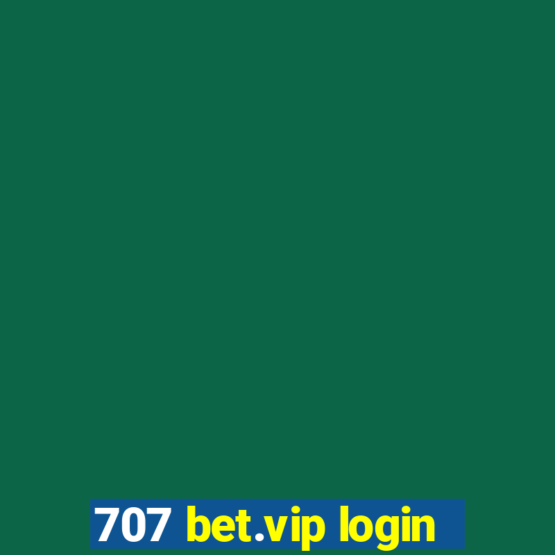 707 bet.vip login