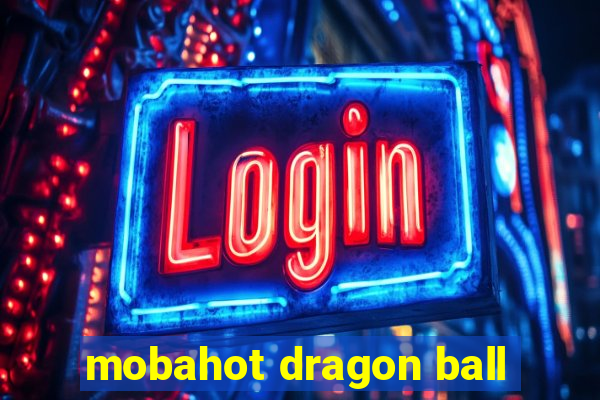 mobahot dragon ball