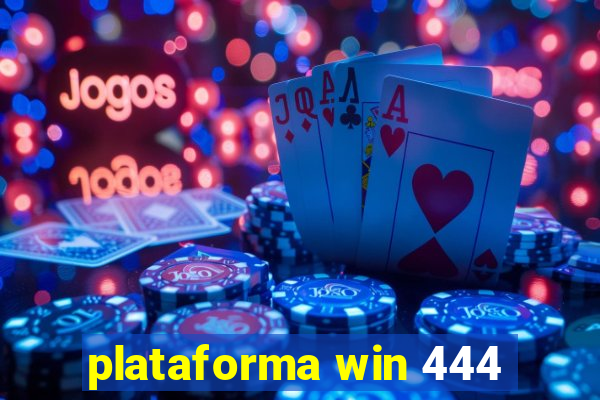 plataforma win 444