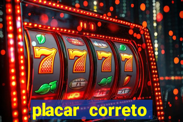 placar correto jogos de hoje