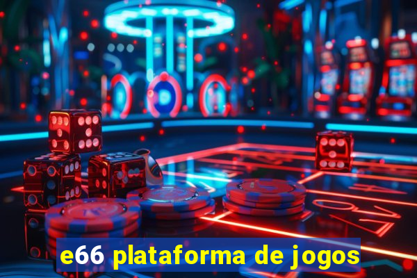 e66 plataforma de jogos