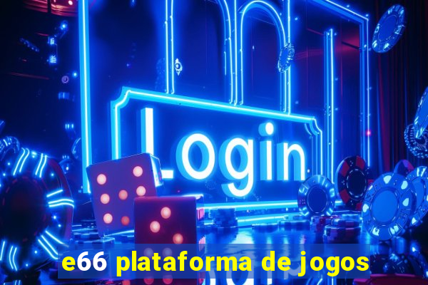 e66 plataforma de jogos