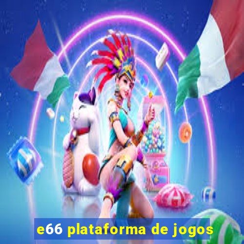 e66 plataforma de jogos