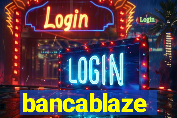 bancablaze