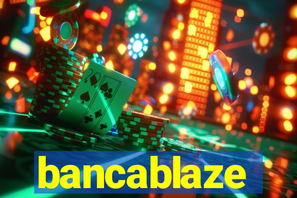 bancablaze