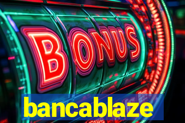 bancablaze