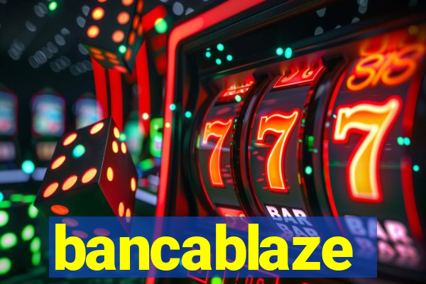 bancablaze