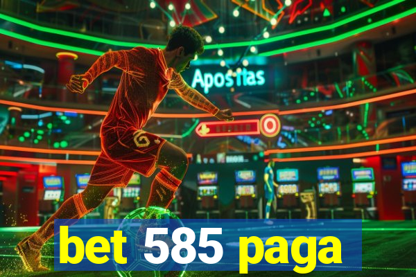 bet 585 paga