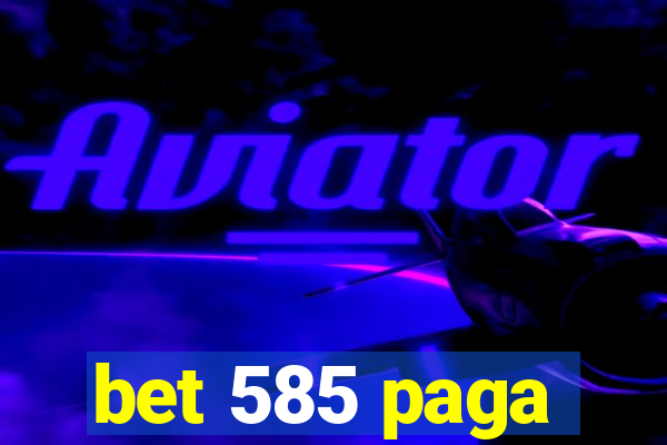 bet 585 paga