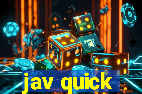 jav quick