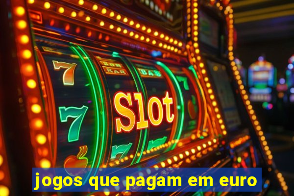 jogos que pagam em euro