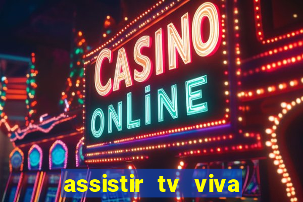 assistir tv viva online grátis