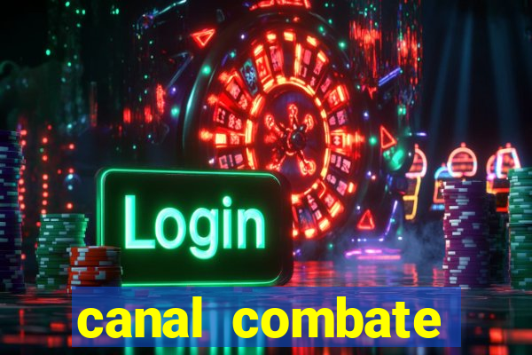 canal combate multicanais ao vivo