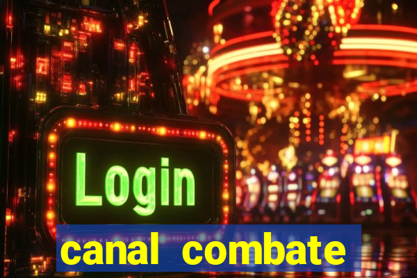 canal combate multicanais ao vivo