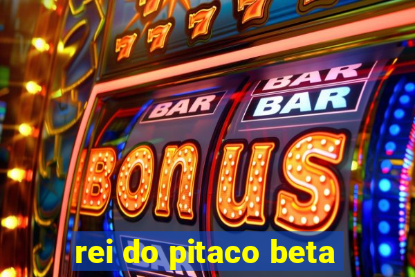 rei do pitaco beta