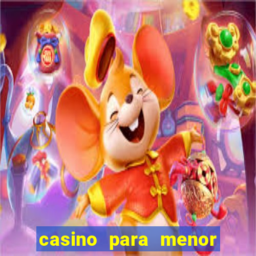 casino para menor de 18