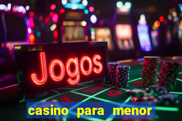 casino para menor de 18