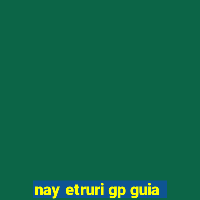 nay etruri gp guia