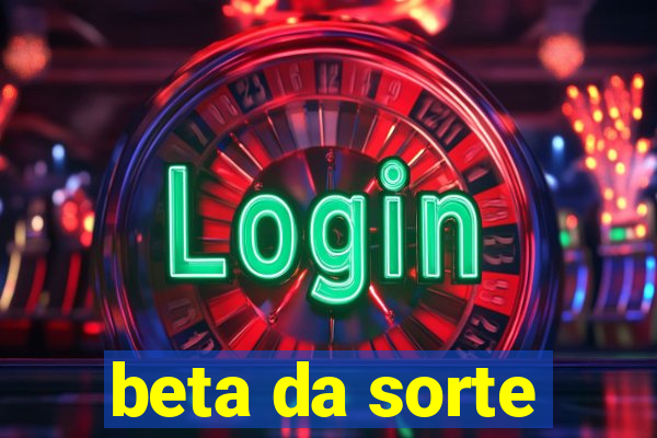 beta da sorte