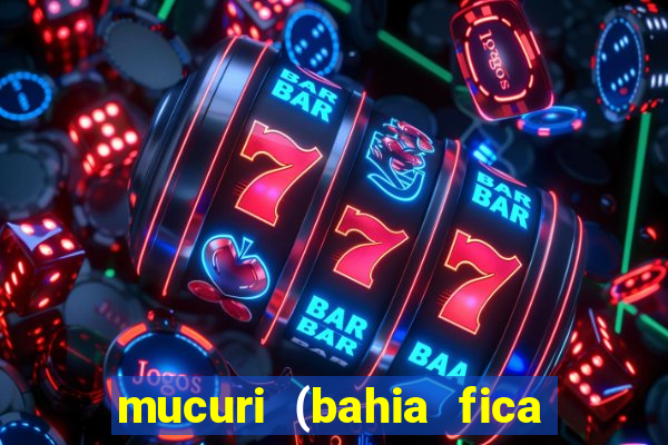 mucuri (bahia fica perto de onde)