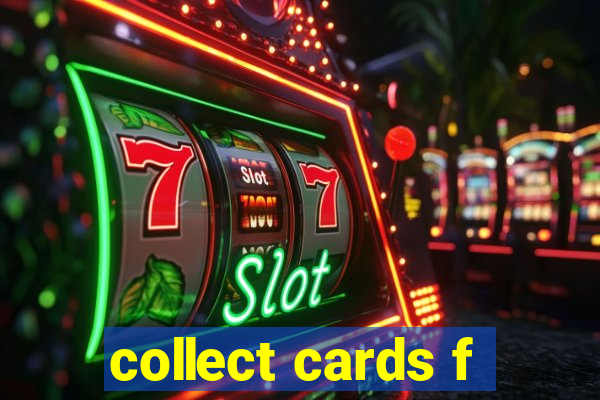 collect cards f