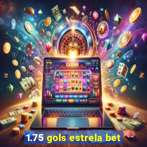 1.75 gols estrela bet