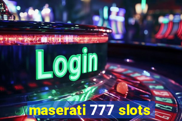 maserati 777 slots