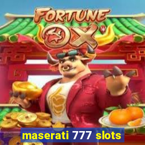 maserati 777 slots