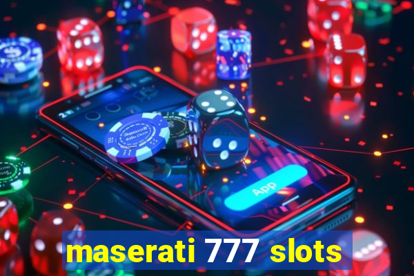 maserati 777 slots