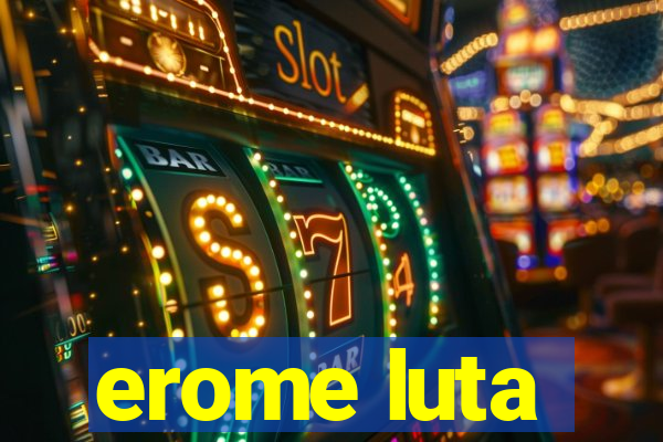 erome luta